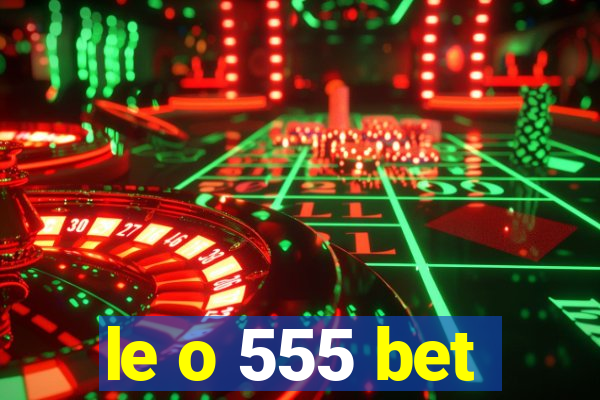 le o 555 bet